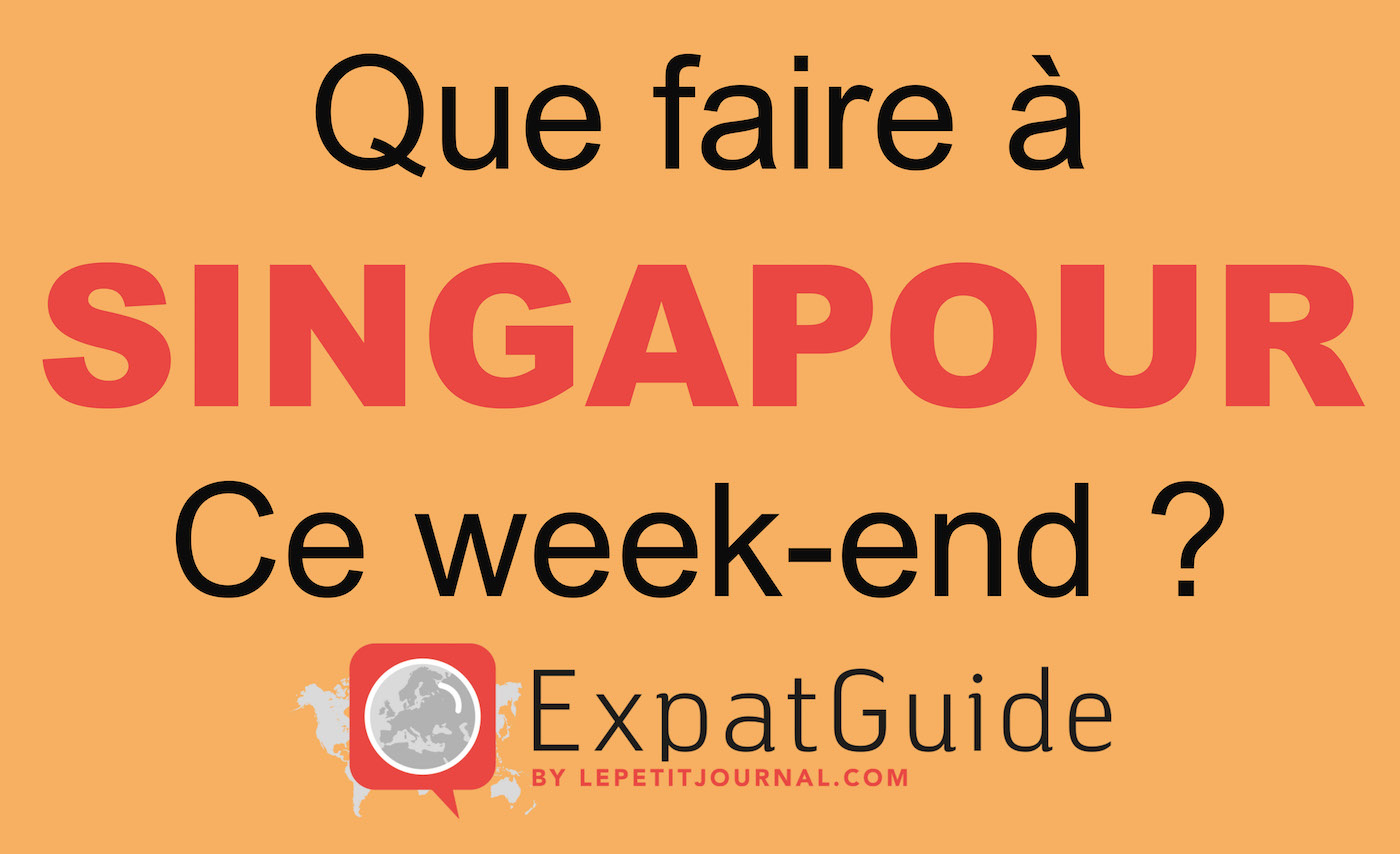 Que faire ce we Singapour  Expat Guide